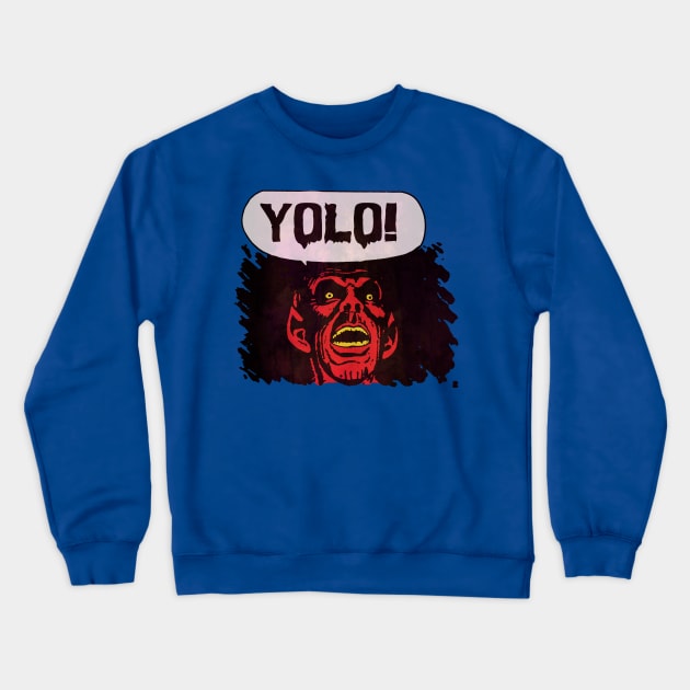 YOLO Crewneck Sweatshirt by MondoDellamorto